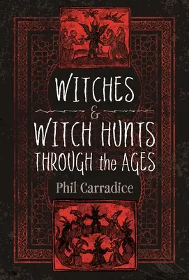 Les sorcières et la chasse aux sorcières à travers les âges - Witches and Witch Hunts Through the Ages