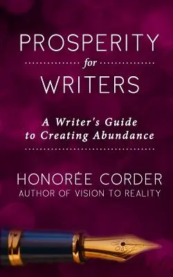 Prospérité pour les écrivains : Le guide de l'écrivain pour créer l'abondance - Prosperity for Writers: A Writer's Guide to Creating Abundance