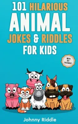 101 blagues et devinettes hilarantes sur les animaux pour les enfants : Rire à gorge déployée avec ces blagues drôles et stupides : Même votre animal de compagnie va rire ! - 101 Hilarious Animal Jokes & Riddles For Kids: Laugh Out Loud With These Funny & Silly Jokes: Even Your Pet Will Laugh!