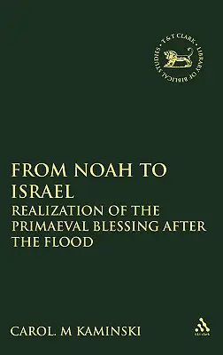 De Noé à Israël : La réalisation de la bénédiction primitive après le déluge - From Noah to Israel: Realization of the Primaeval Blessing After the Flood