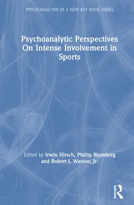 Perspectives psychanalytiques sur l'engagement intense dans le sport - Psychoanalytic Perspectives On Intense Involvement in Sports