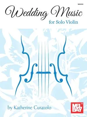 Musique de mariage pour violon solo - Wedding Music for Solo Violin