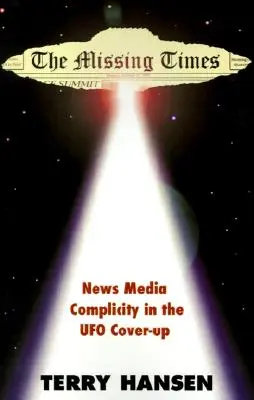 Le temps des disparus : La complicité des médias dans la dissimulation des ovnis - The Missing Times: News Media Complicity in the UFO Cover-Up
