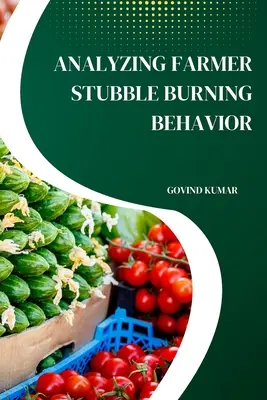 Analyse du comportement des agriculteurs en matière de brûlage des chaumes - Analyzing Farmer Stubble Burning Behavior