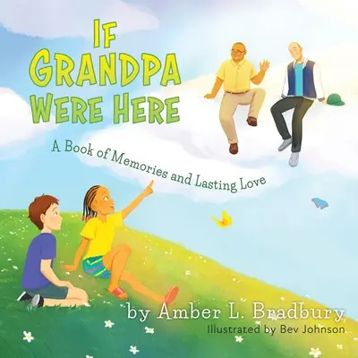 Si grand-père était là : Un livre de souvenirs et d'amour durable - If Grandpa Were Here: A Book of Memories and Lasting Love