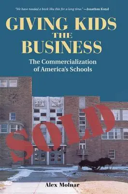 L'affaire des enfants : La commercialisation des écoles américaines - Giving Kids The Business: The Commercialization Of America's Schools