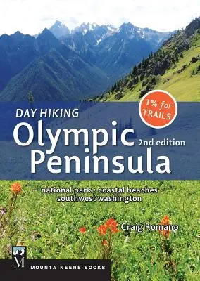 Randonnée d'une journée dans la péninsule olympique, 2e édition : Parc national / Plages côtières / Sud-ouest de l'État de Washington - Day Hiking Olympic Peninsula, 2nd Edition: National Park / Coastal Beaches / Southwest Washington