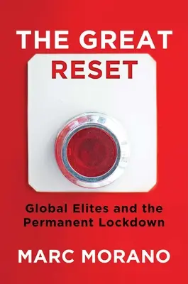 La Grande Réinitialisation : Les élites mondiales et le verrouillage permanent - The Great Reset: Global Elites and the Permanent Lockdown