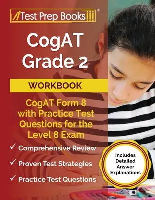 CogAT Grade 2 Workbook : CogAT Form 8 with Practice Test Questions for the Level 8 Exam [Includes Detailed Answer Explanations] (en anglais seulement) - CogAT Grade 2 Workbook: CogAT Form 8 with Practice Test Questions for the Level 8 Exam [Includes Detailed Answer Explanations]