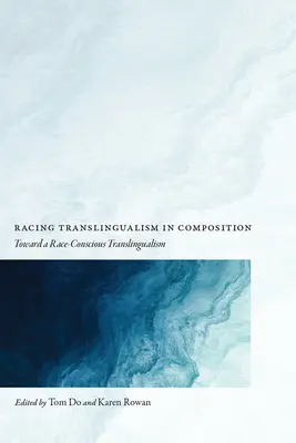 Le translinguisme de course en composition : Vers un translinguisme soucieux de la race - Racing Translingualism in Composition: Toward a Race-Conscious Translingualism