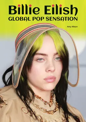 Billie Eilish : Sensation pop mondiale - Billie Eilish: Global Pop Sensation