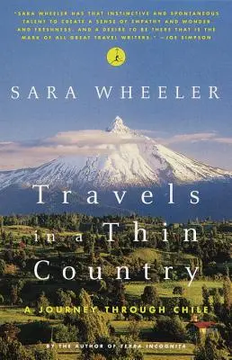 Voyages dans un pays mince : Un voyage à travers le Chili - Travels in a Thin Country: A Journey Through Chile