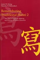 Se souvenir du hanzi traditionnel 2 : Comment ne pas oublier le sens et l'écriture des caractères chinois - Remembering Traditional Hanzi 2: How Not to Forget the Meaning and Writing of Chinese Characters