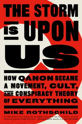 La tempête est sur nous : Comment le Qanon est devenu un mouvement, une secte et une théorie du complot à part entière - The Storm Is Upon Us: How Qanon Became a Movement, Cult, and Conspiracy Theory of Everything