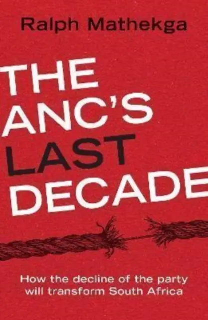 La dernière décennie de l'ANC - ANC's Last Decade