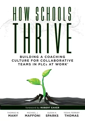 Comment les écoles prospèrent : Construire une culture de coaching pour des équipes collaboratives dans les Plc au travail (Stratégies de coaching efficace pour les Plc au travail) - How Schools Thrive: Building a Coaching Culture for Collaborative Teams in Plcs at Work(r) (Effective Coaching Strategies for Plcs at Work