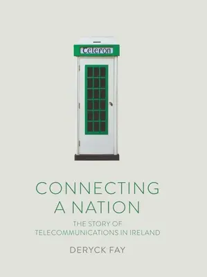 Connecter une nation : L'histoire des télécommunications en Irlande - Connecting a Nation: The Story of Telecommunications in Ireland