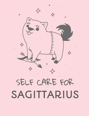 Self Care For Sagittarius : Pour les adultes Pour les autistes Pour les mamans Pour les infirmières Pour les mamans Pour les enseignants Pour les adolescentes Pour les femmes Avec des messages jour et nuit Cadeau d'amour de soi - Self Care For Sagittarius: For Adults For Autism Moms For Nurses Moms Teachers Teens Women With Prompts Day and Night Self Love Gift