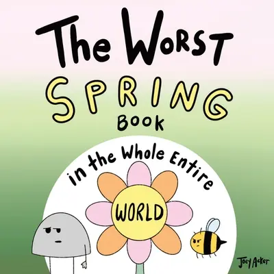 Le pire livre de printemps du monde entier - The Worst Spring Book in the Whole Entire World