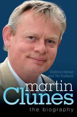 Martin Clunes - La biographie - Martin Clunes - The Biography