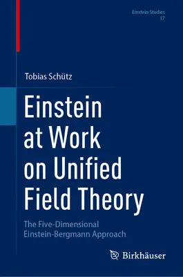 Einstein à l'œuvre dans la théorie des champs unifiés : L'approche quintidimensionnelle d'Einstein-Bergmann - Einstein at Work on Unified Field Theory: The Five-Dimensional Einstein-Bergmann Approach