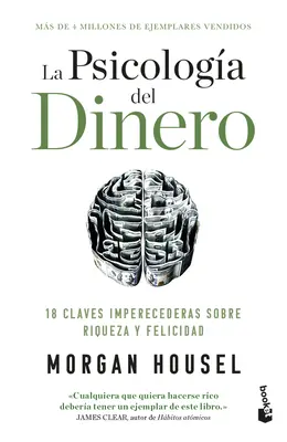 La Psicologa del Dinero : 18 Claves Imperecederas Sobre Riqueza Y Felicidad / La Psychologie de l'Argent - La Psicologa del Dinero: 18 Claves Imperecederas Sobre Riqueza Y Felicidad / The Psychology of Money