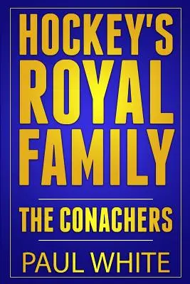 La famille royale du hockey : Les Conachers - Hockey's Royal Family: The Conachers