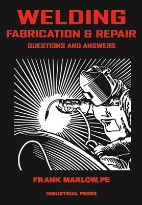Soudage, fabrication et réparation : Questions et réponses - Welding Fabrication and Repair: Questions & Answers