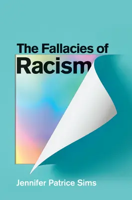 Les sophismes du racisme : Comprendre comment les perceptions communes soutiennent la suprématie blanche - The Fallacies of Racism: Understanding How Common Perceptions Uphold White Supremacy
