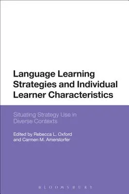 Stratégies d'apprentissage des langues et caractéristiques individuelles des apprenants : Situer l'utilisation des stratégies dans divers contextes - Language Learning Strategies and Individual Learner Characteristics: Situating Strategy Use in Diverse Contexts