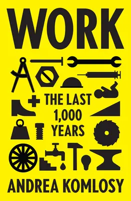 Le travail : Les 1000 dernières années - Work: The Last 1,000 Years