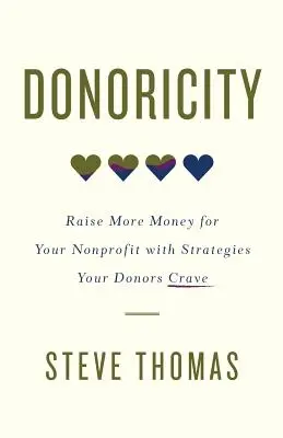 Donoricity : Collectez plus d'argent pour votre organisation à but non lucratif grâce à des stratégies dont vos donateurs raffolent - Donoricity: Raise More Money for Your Nonprofit with Strategies Your Donors Crave