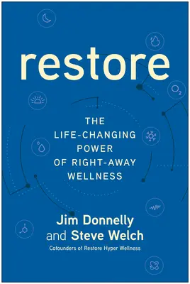 Restore : Le pouvoir de changer la vie grâce à un bien-être sans faille - Restore: The Life-Changing Power of Right-Away Wellness