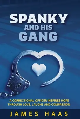 Spanky et son gang : Un agent pénitentiaire inspire l'espoir par l'amour, le rire et la compassion - Spanky And His Gang: A Correctional Officer Inspires Hope Through Love, Laughs And Compassion
