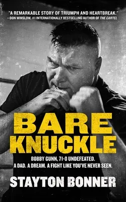 Bare Knuckle : Bobby Gunn, 73-0 invaincu. un père. un rêve. un combat comme vous n'en avez jamais vu. - Bare Knuckle: Bobby Gunn, 73-0 Undefeated. a Dad. a Dream. a Fight Like You've Never Seen.