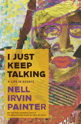 Je continue à parler : Une vie en essais - I Just Keep Talking: A Life in Essays