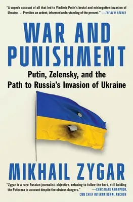 Guerre et châtiment : Poutine, Zelensky et le chemin vers l'invasion de l'Ukraine par la Russie - War and Punishment: Putin, Zelensky, and the Path to Russia's Invasion of Ukraine