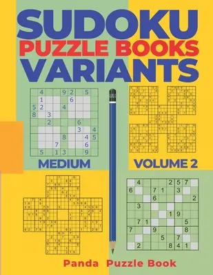 Sudoku Variants Puzzle Books Medium - Volume 2 : Sudoku Variations Puzzle Books - Brain Games For Adults - Sudoku Variants Puzzle Books Medium - Volume 2: Sudoku Variations Puzzle Books - Brain Games For Adults