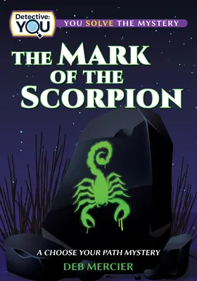 La marque du scorpion : Un mystère de la série « Choisissez votre voie - The Mark of the Scorpion: A Choose Your Path Mystery