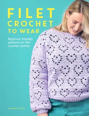Filet Crochet to Wear : Un guide pour les débutants sur la mode du crochet en filets - Filet Crochet to Wear: A Beginner-Friendly Guide to Filet Crochet Fashion