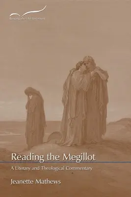 Lire le Megillot : Un commentaire littéraire et théologique - Reading the Megillot: A Literary and Theological Commentary