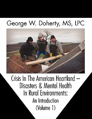 Crise au cœur de l'Amérique : Catastrophes et santé mentale en milieu rural -- Une introduction - Crisis in the American Heartland: Disasters & Mental Health in Rural Environments -- An Introduction