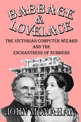 Babbage & Lovelace : Le magicien de l'informatique de l'époque victorienne et l'enchanteresse des chiffres - Babbage & Lovelace: The Victorian Computer Wizard and the Enchantress of Numbers