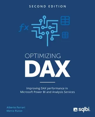 Optimiser DAX : Améliorer les performances de DAX dans Microsoft Power BI et Analysis Services - Optimizing DAX: Improving DAX performance in Microsoft Power BI and Analysis Services