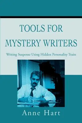 Outils pour les auteurs de romans policiers : Écrire le suspense en utilisant les traits de personnalité cachés - Tools for Mystery Writers: Writing Suspense Using Hidden Personality Traits