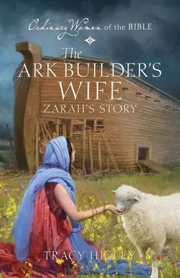 L'histoire de Zarah, la femme du constructeur de l'arche - The Ark Builder's Wife Zarah's Story