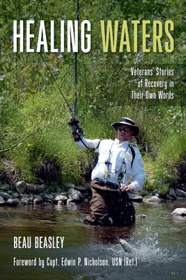 Healing Waters : Histoires de guérison de vétérans dans leurs propres mots - Healing Waters: Veterans' Stories of Recovery in Their Own Words