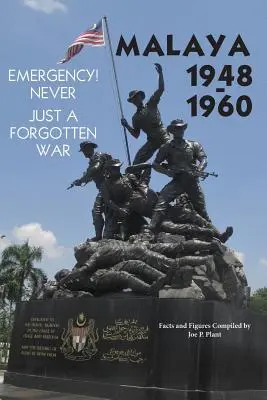 Malaisie 1948-1960 : L'urgence ! Jamais, juste une guerre oubliée - Malaya 1948-1960: Emergency!! Never, Just a Forgotten War