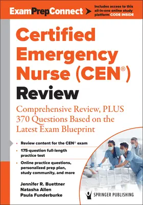 Infirmier(e) diplômé(e) en soins d'urgence (Cen(r)) Révision : Révision complète, plus 370 questions basées sur le dernier plan d'examen - Certified Emergency Nurse (Cen(r)) Review: Comprehensive Review, Plus 370 Questions Based on the Latest Exam Blueprint