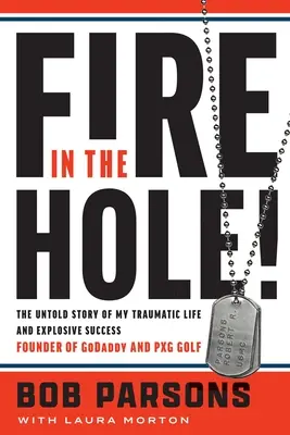 Le feu dans le trou ! L'histoire inédite de ma vie traumatisante et de mon succès explosif - Fire in the Hole!: The Untold Story of My Traumatic Life and Explosive Success